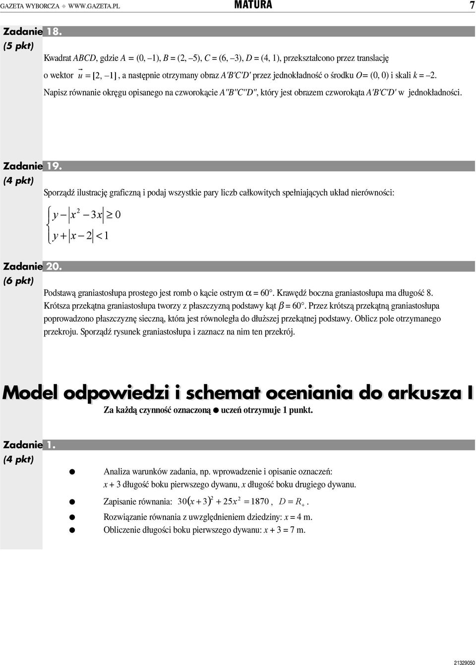 iustrację graficzną i podaj wszystkie pary iczb całkowitych spełniających układ nierówności: y x x 0 y + x < 1 Zadanie 0 (6 pkt) Podstawą graniastosłupa prostego jest romb o kącie ostrym α = 60