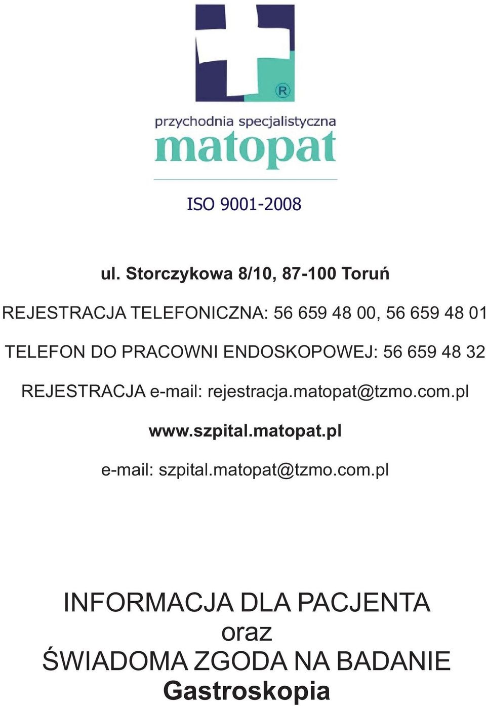 01 TELEFON DO PRACOWNI ENDOSKOPOWEJ: 56 659 48 32 REJESTRACJA e-mail: rejestracja.