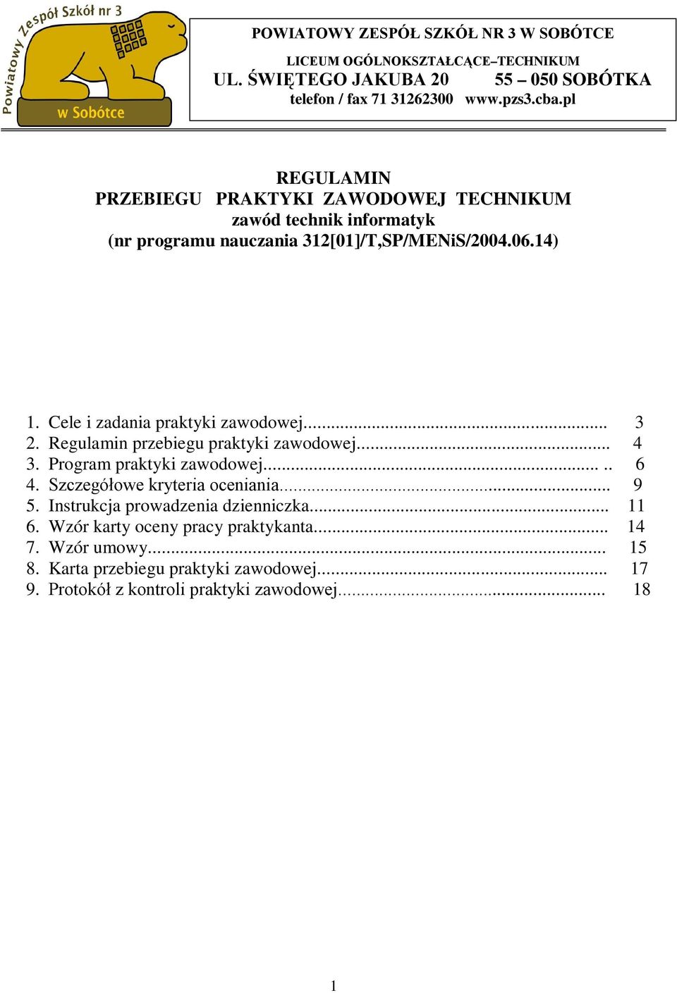 Cele i zadania praktyki zawodowej... 3 2. Regulamin przebiegu praktyki zawodowej... 4 3. Program praktyki zawodowej..... 6 4. Szczegółowe kryteria oceniania... 9 5.