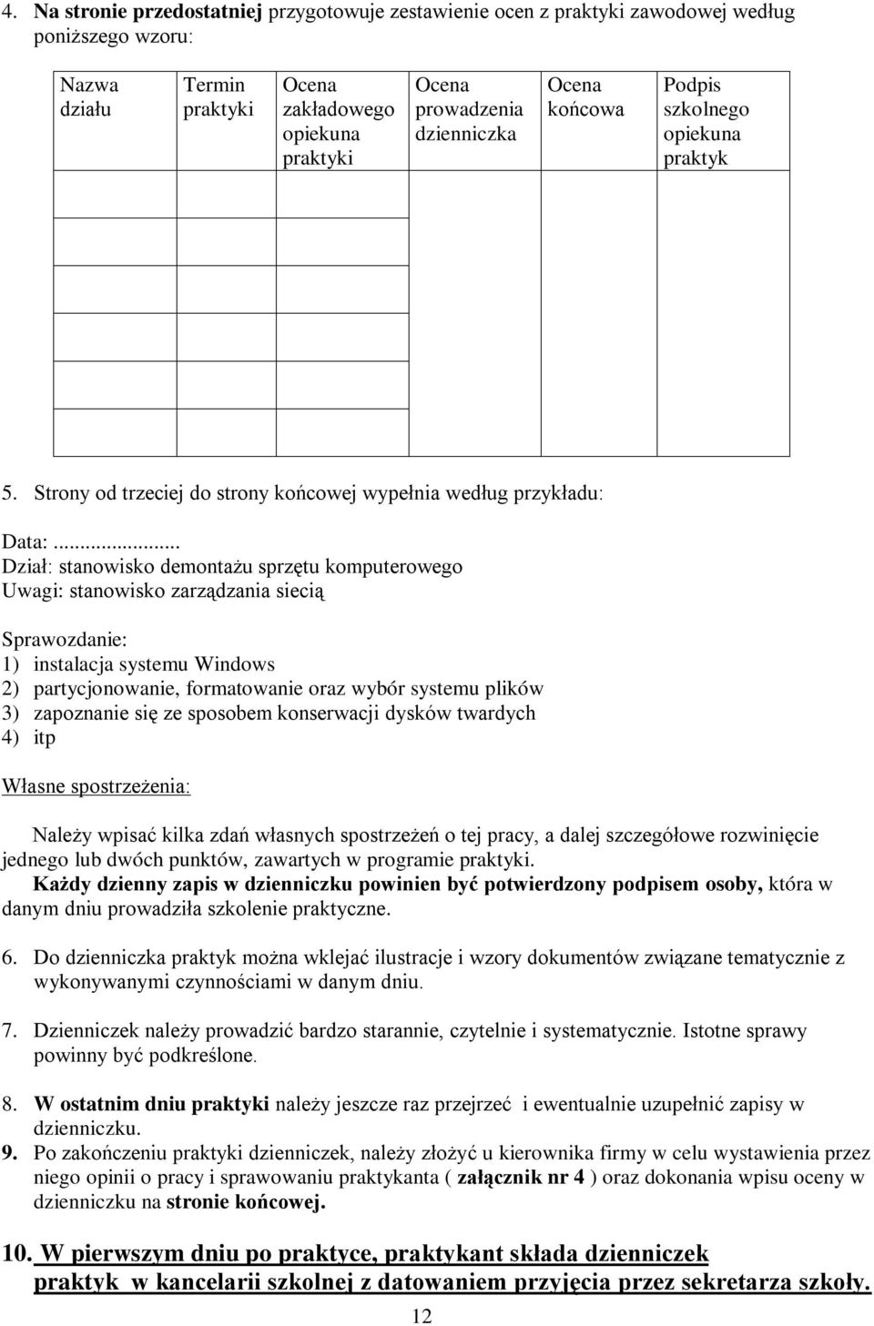 .. Dział: stanowisko demontażu sprzętu komputerowego Uwagi: stanowisko zarządzania siecią Sprawozdanie: 1) instalacja systemu Windows 2) partycjonowanie, formatowanie oraz wybór systemu plików 3)