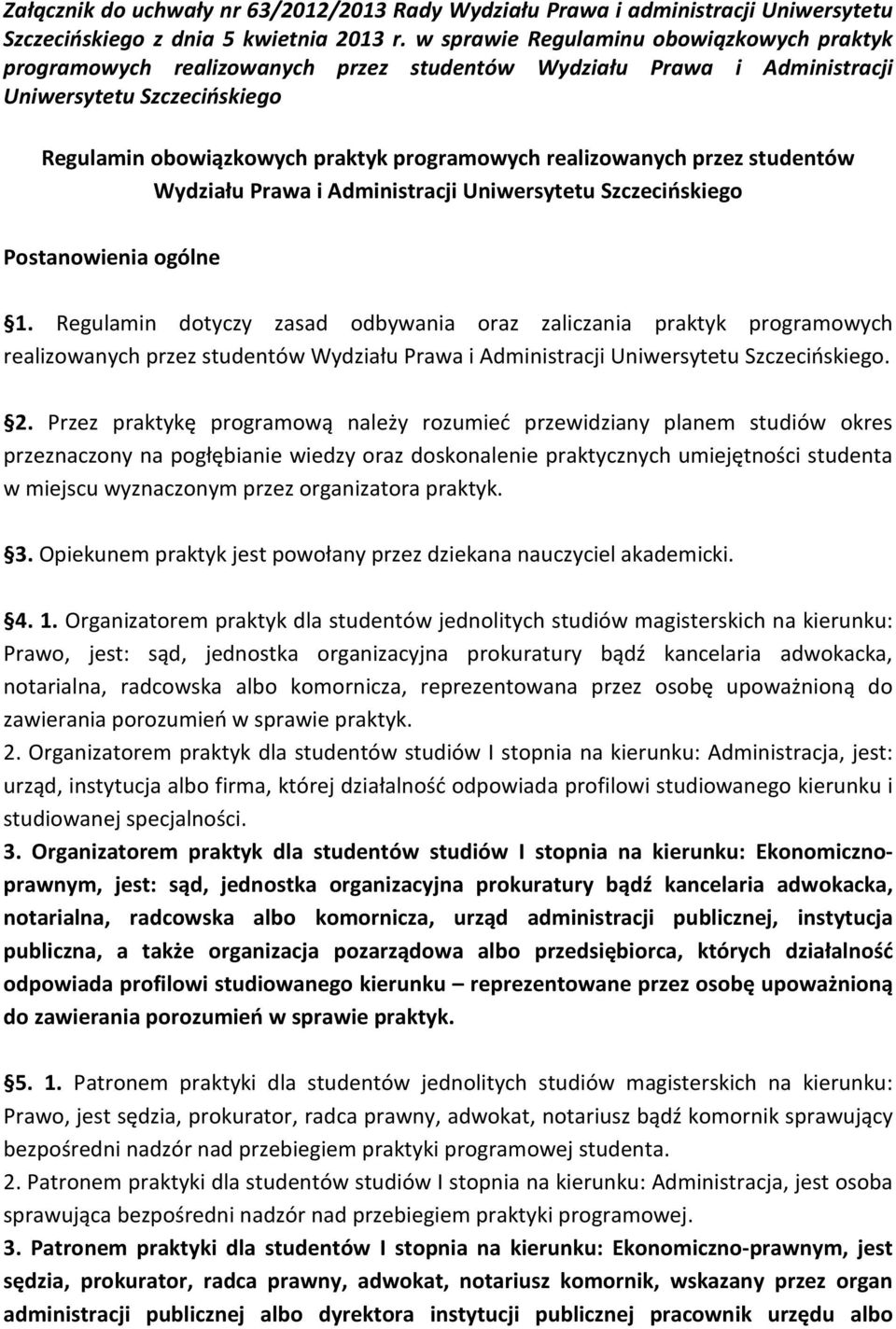 realizowanych przez studentów Wydziału Prawa i Administracji Uniwersytetu Szczecińskiego Postanowienia ogólne 1.