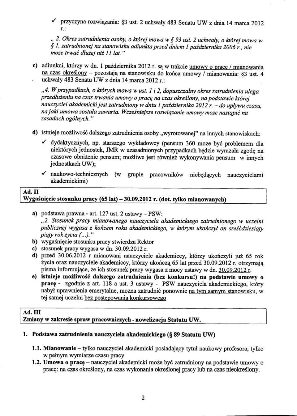 sqw trakcie umowy o prace / mianowania na czas okreslony - pozostaj4 na stanowisku do kofca umowy / mianowania: $3 ust.7 uchwaly 483 Senatu UW z dnia 14 marca 2012r.:,,4.