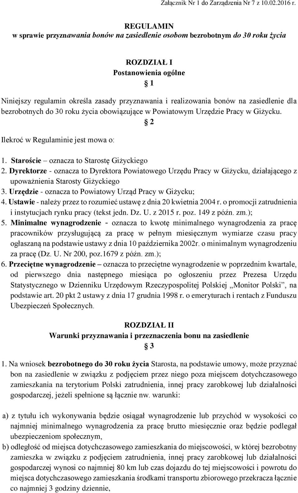 zasiedlenie dla bezrobotnych do 30 roku życia obowiązujące w Powiatowym Urzędzie Pracy w Giżycku. 2 Ilekroć w Regulaminie jest mowa o: 1. Staroście oznacza to Starostę Giżyckiego 2.