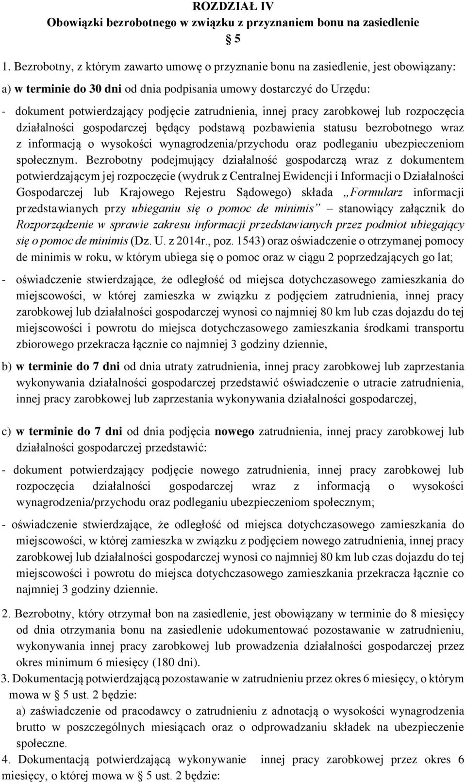 zatrudnienia, innej pracy zarobkowej lub rozpoczęcia działalności gospodarczej będący podstawą pozbawienia statusu bezrobotnego wraz z informacją o wysokości wynagrodzenia/przychodu oraz podleganiu