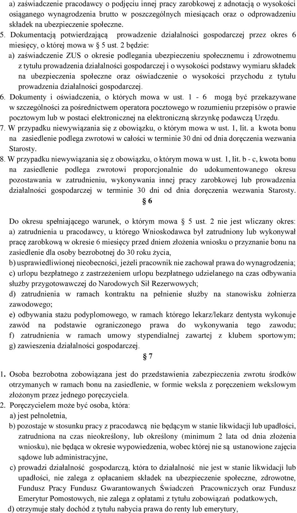 2 będzie: a) zaświadczenie ZUS o okresie podlegania ubezpieczeniu społecznemu i zdrowotnemu z tytułu prowadzenia działalności gospodarczej i o wysokości podstawy wymiaru składek na ubezpieczenia