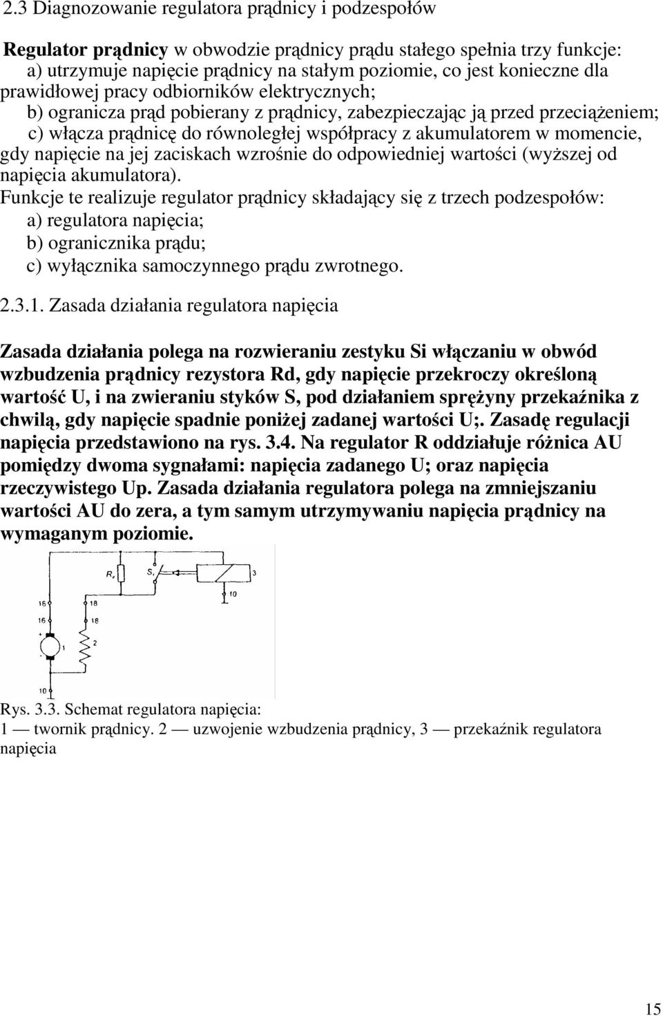 na jej zaciskach wzronie do odpowiedniej wartoci (wyszej od napicia akumulatora).