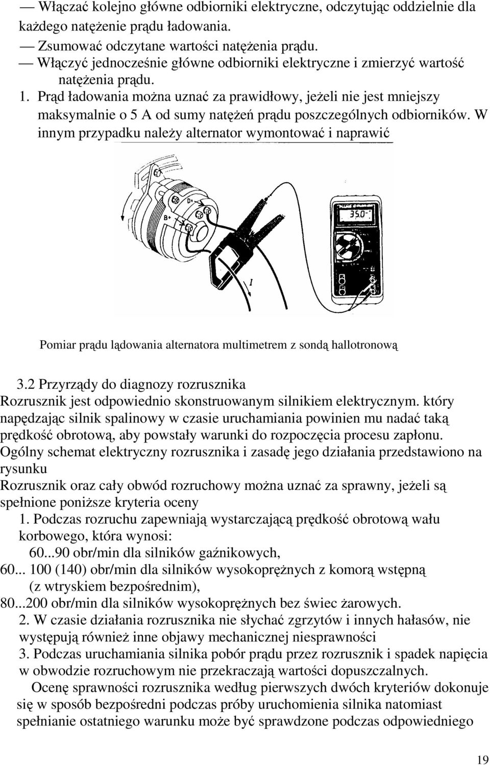 Prd ładowania mona uzna za prawidłowy, jeeli nie jest mniejszy maksymalnie o 5 A od sumy nate prdu poszczególnych odbiorników.