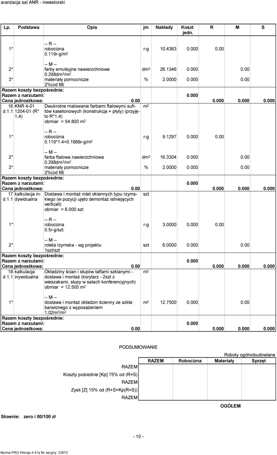 00 dm 3 6.3304 0.000 0.00 2* farba ftalowa nawierzchniowa 0.298dm 3 / % 2.0000 0.000 0.00 2%(od M) 7 d.