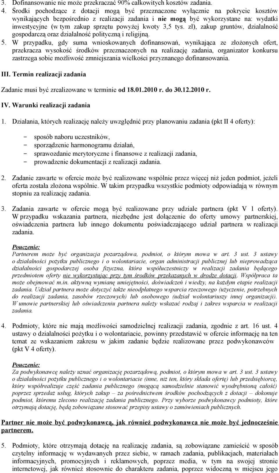 sprzętu powyżej kwoty 3,5 tys. zł), zakup gruntów, działalność gospodarczą oraz działalność polityczną i religijną. 5.