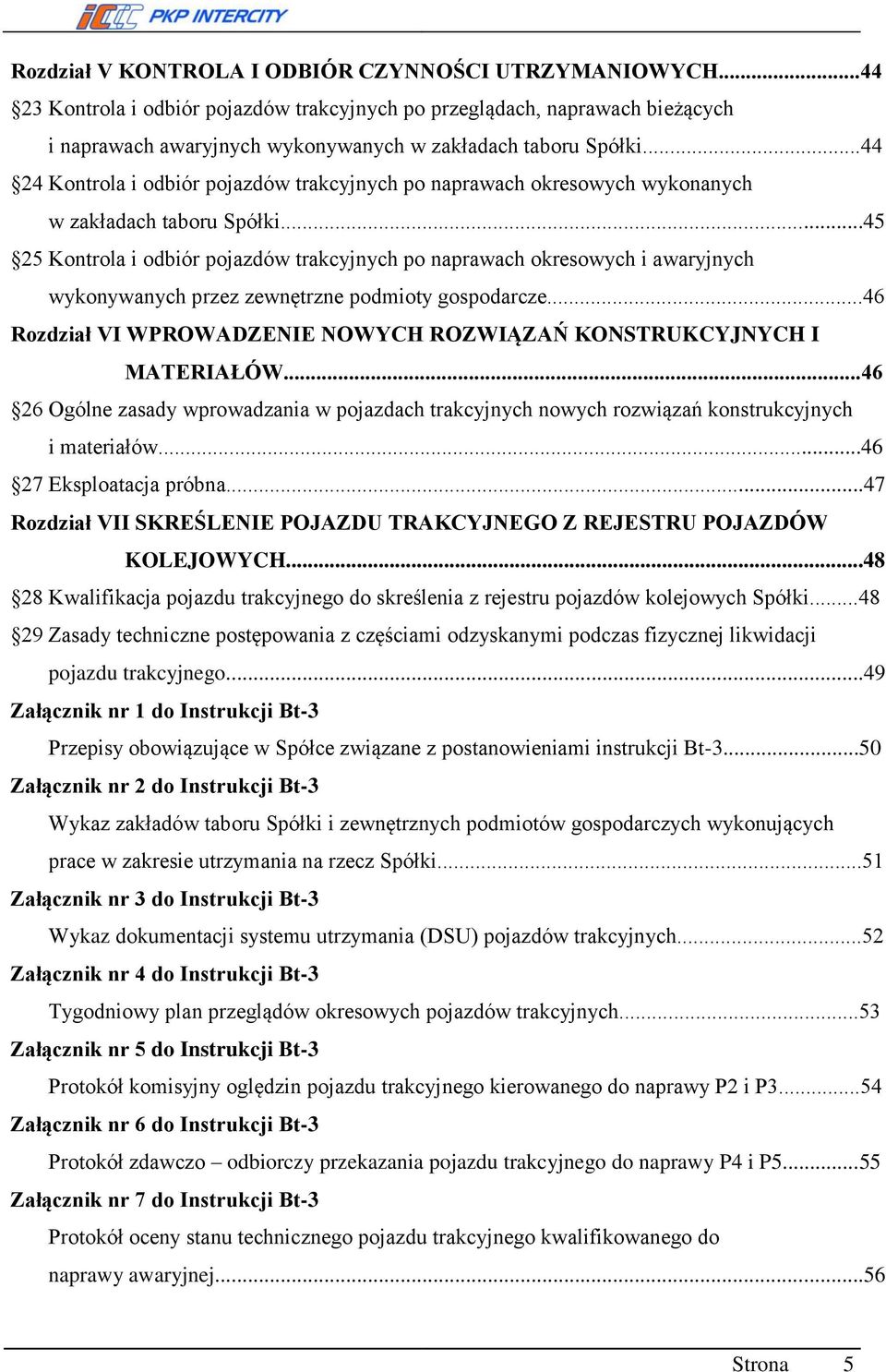 ..45 25 Kontrola i odbiór pojazdów trakcyjnych po naprawach okresowych i awaryjnych wykonywanych przez zewnętrzne podmioty gospodarcze.