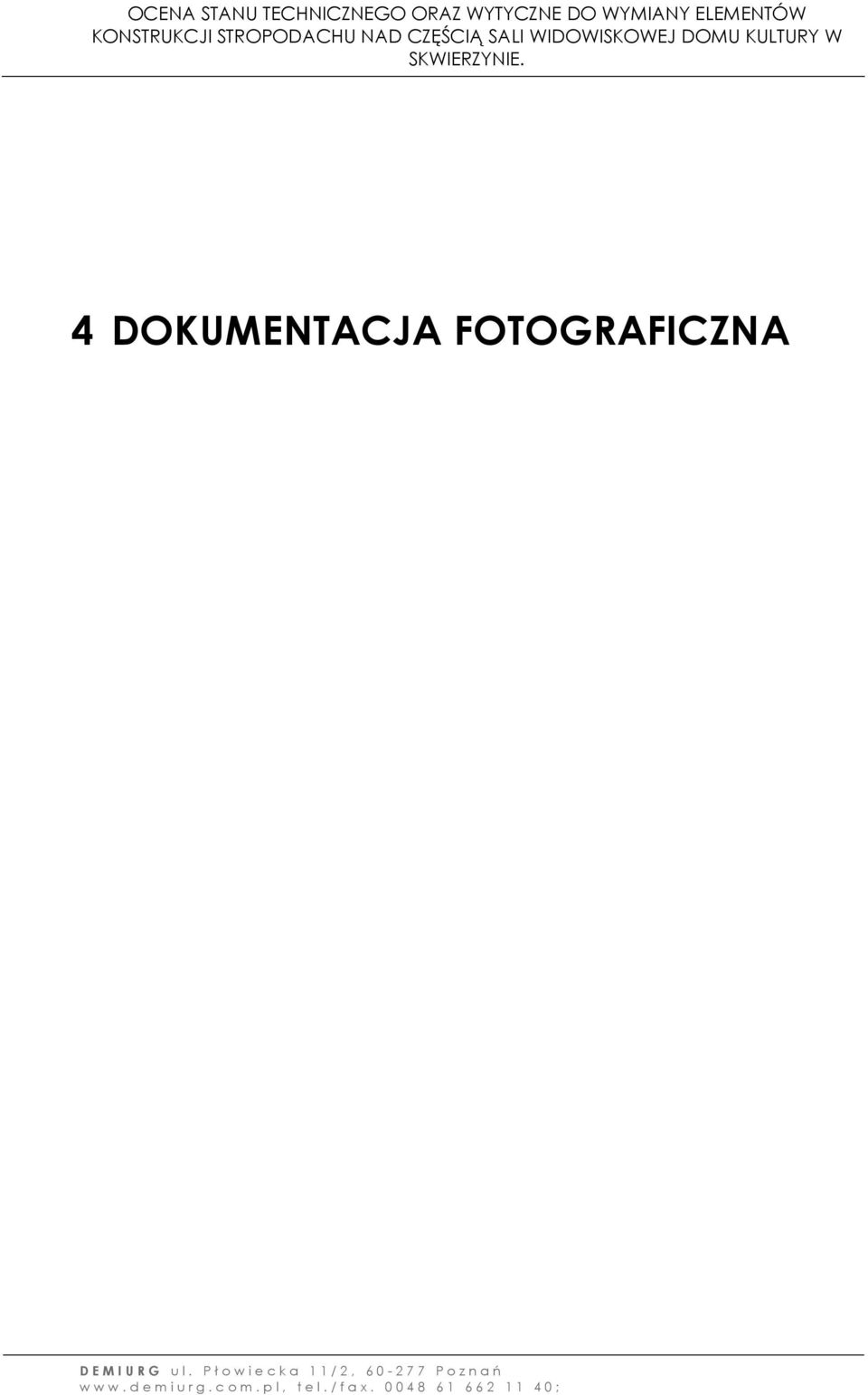 4 DOKUMENTACJA FOTOGRAFICZNA D E M I U R G u l.