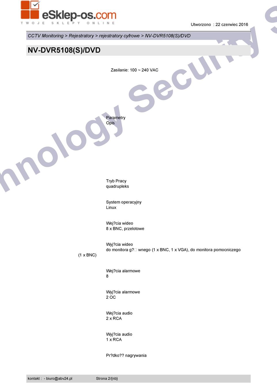 cia wideo do monitora g? wnego (1 x BNC, 1 x VGA), do monitora pomocniczego Wej?