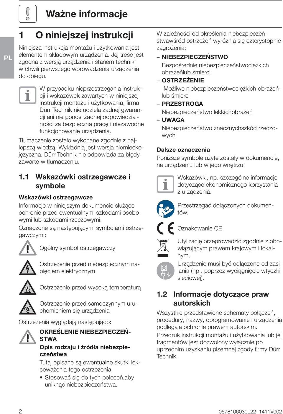 W przypadku nieprzestrzegania instrukcji i wskazówek zawartych w niniejszej instrukcji montażu i użytkowania, firma Dürr Technik nie udziela żadnej gwarancji ani nie ponosi żadnej odpowiedzialności