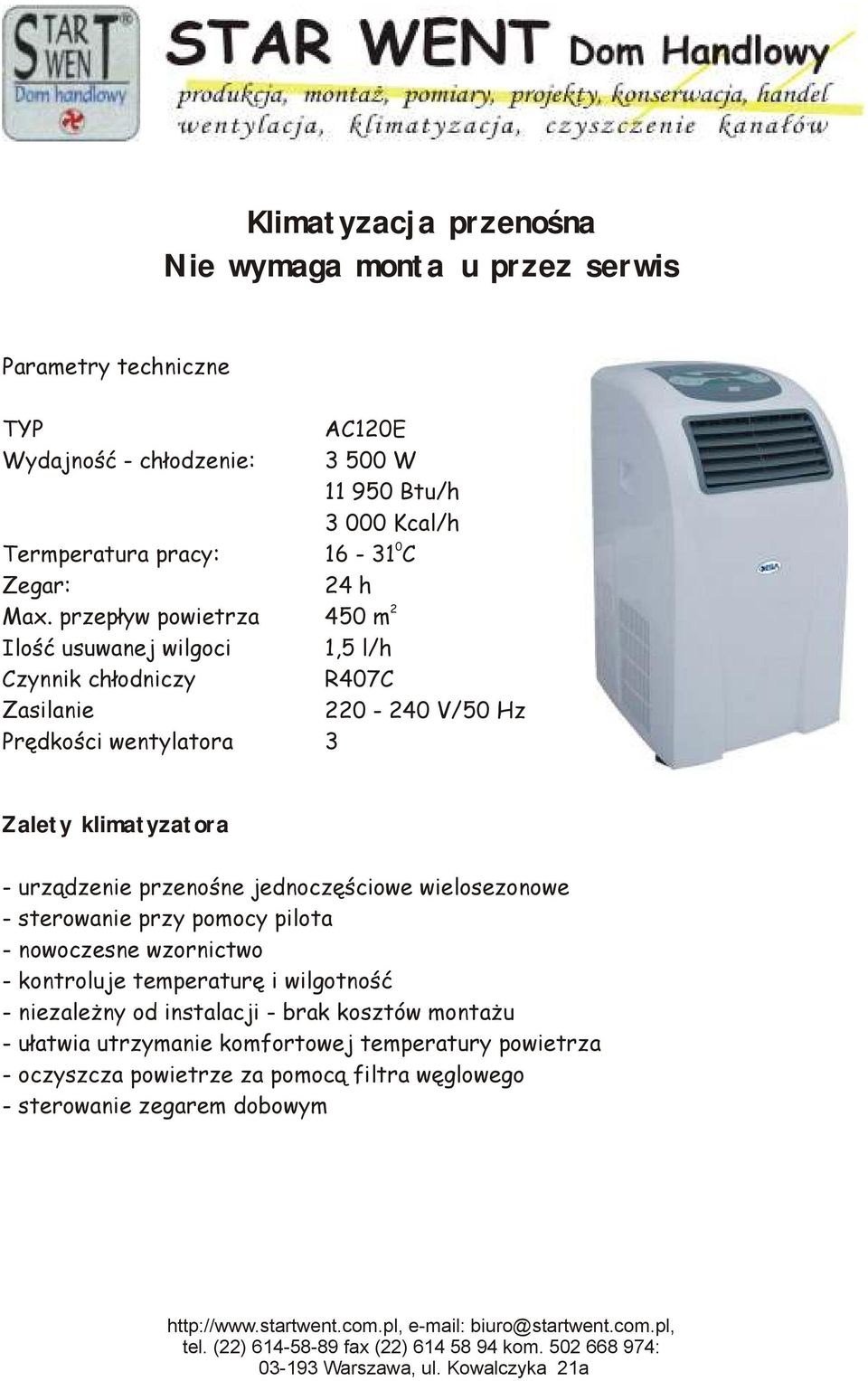 klimatyzatora - urządzenie przenośne jednoczęściowe wielosezonowe - sterowanie przy pomocy pilota - nowoczesne wzornictwo - kontroluje temperaturę i