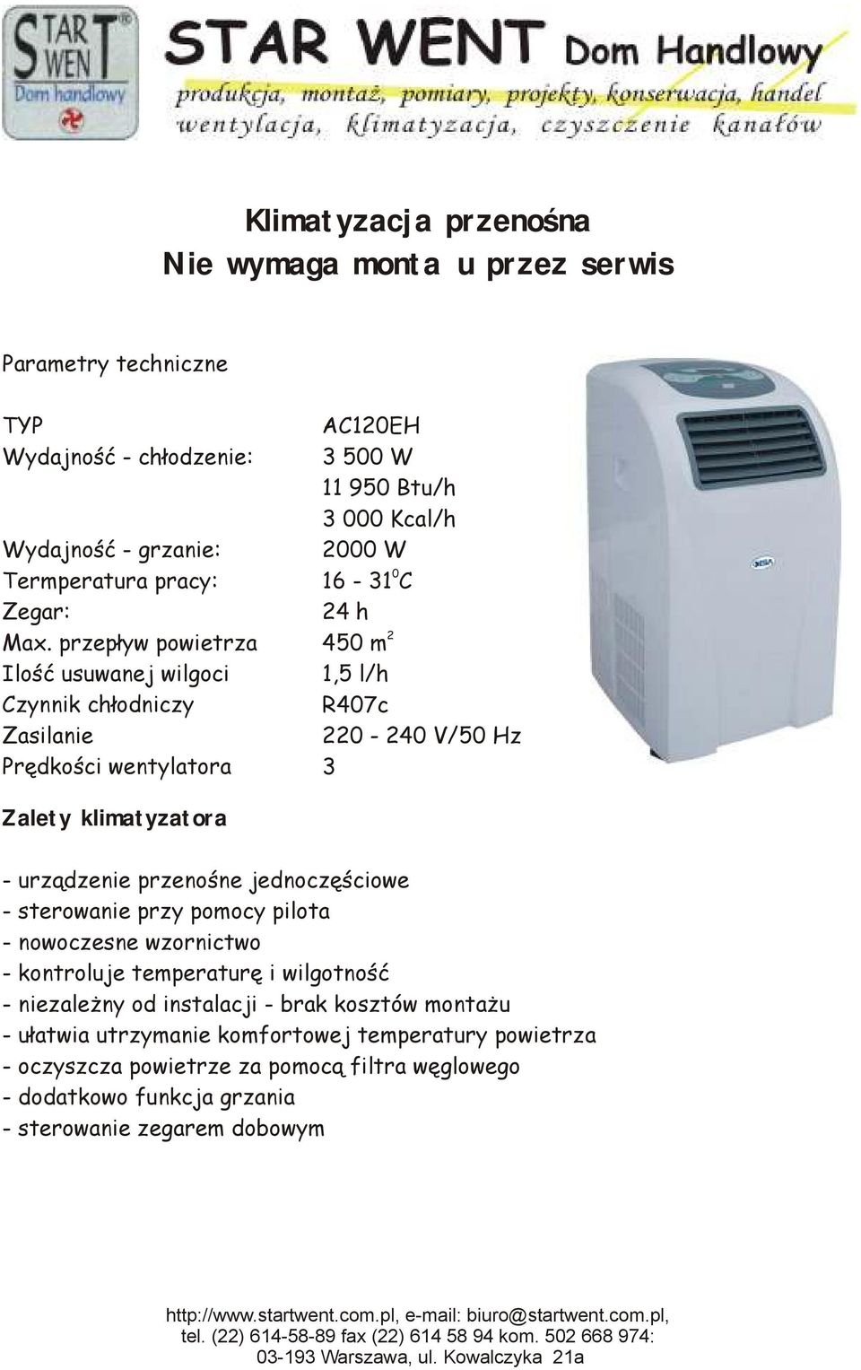 urządzenie przenośne jednoczęściowe - sterowanie przy pomocy pilota - nowoczesne wzornictwo - kontroluje temperaturę i wilgotność - niezależny od instalacji - brak