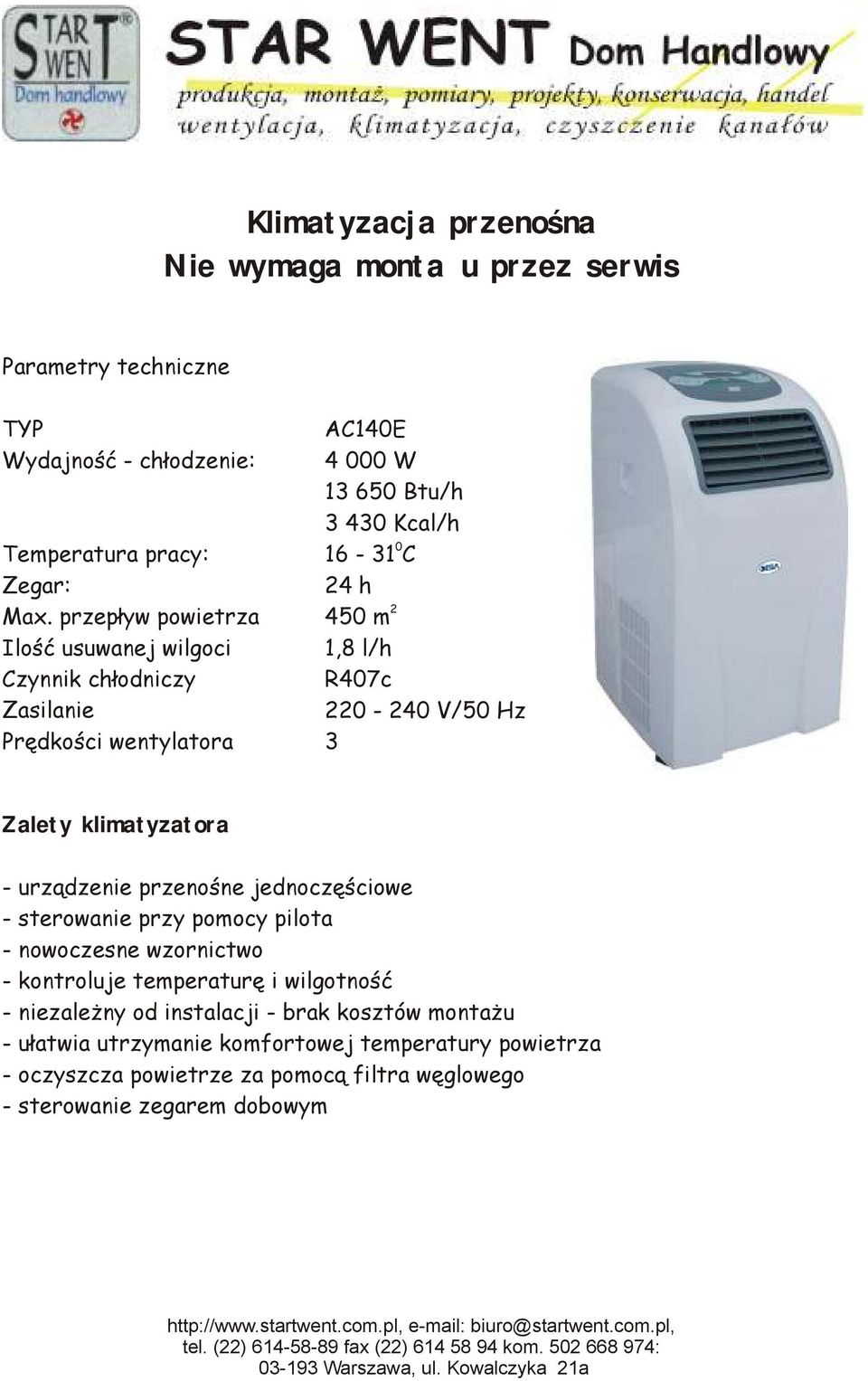 klimatyzatora - urządzenie przenośne jednoczęściowe - sterowanie przy pomocy pilota - nowoczesne wzornictwo - kontroluje temperaturę i wilgotność -