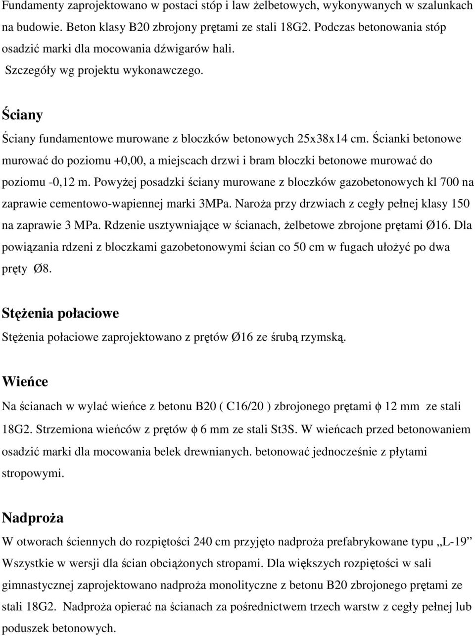 Ścianki betonowe murować do poziomu +0,00, a miejscach drzwi i bram bloczki betonowe murować do poziomu -0,12 m.