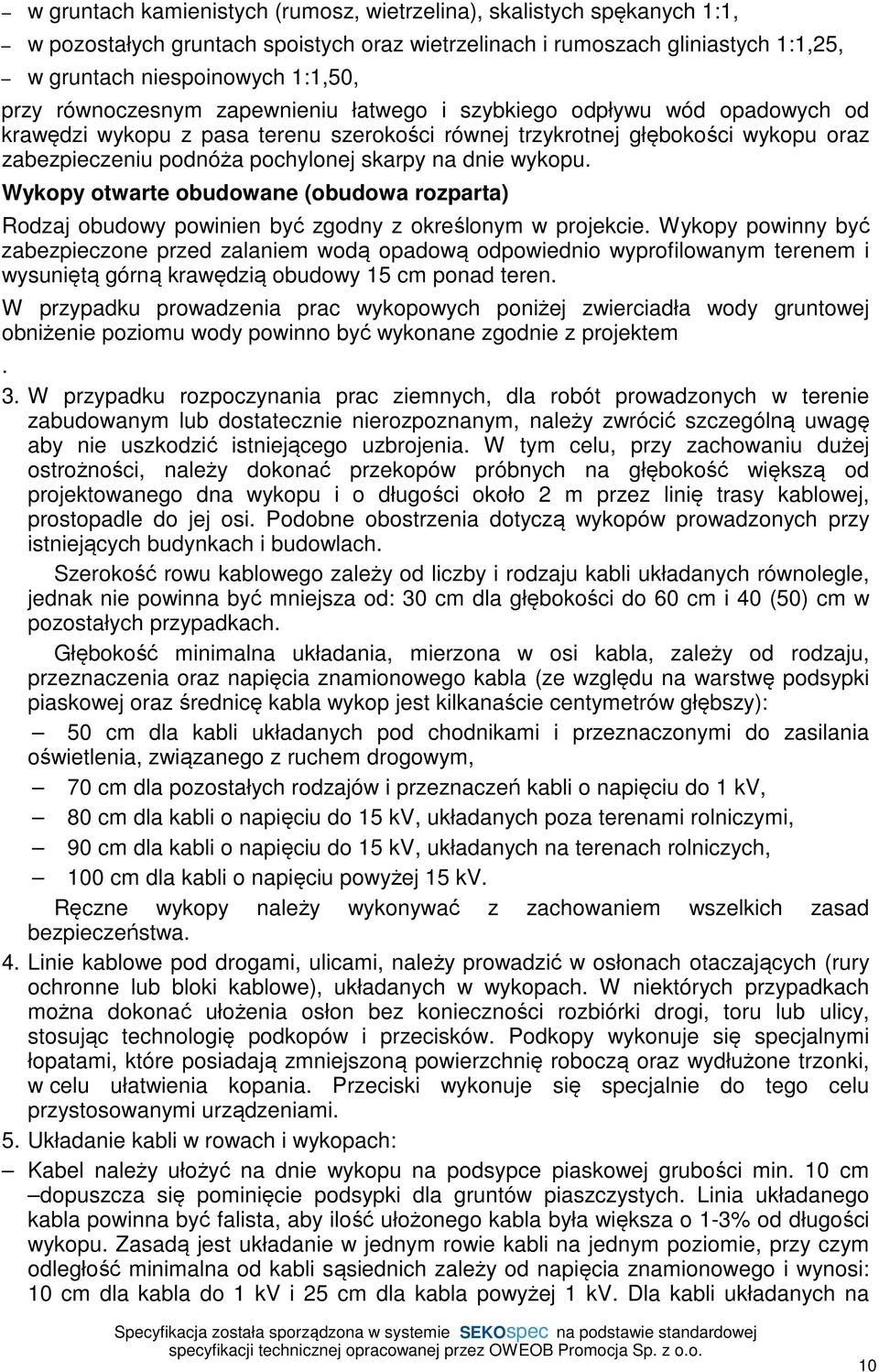 dnie wykopu. Wykopy otwarte obudowane (obudowa rozparta) Rodzaj obudowy powinien być zgodny z określonym w projekcie.