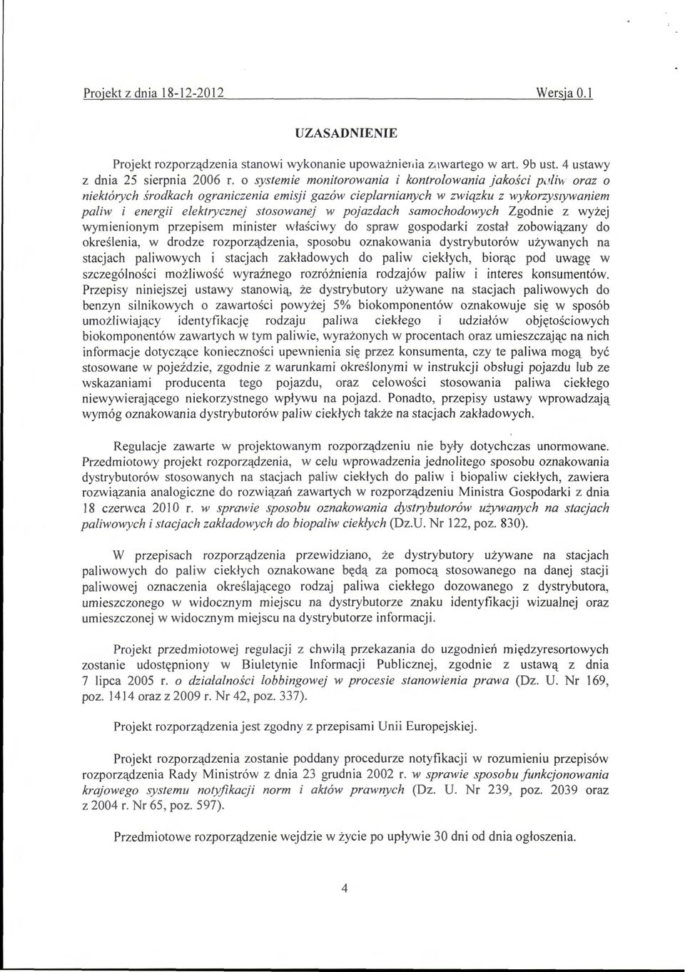 liłl-' oraz o niektórych środkac h ograniczenia emisji gazów cieplarnianych w związku z wykorzyszywaniem paliw i energii elektrycznej stosowanej w pojazdach samochodowych Zgodnie z wyżej wymienionym