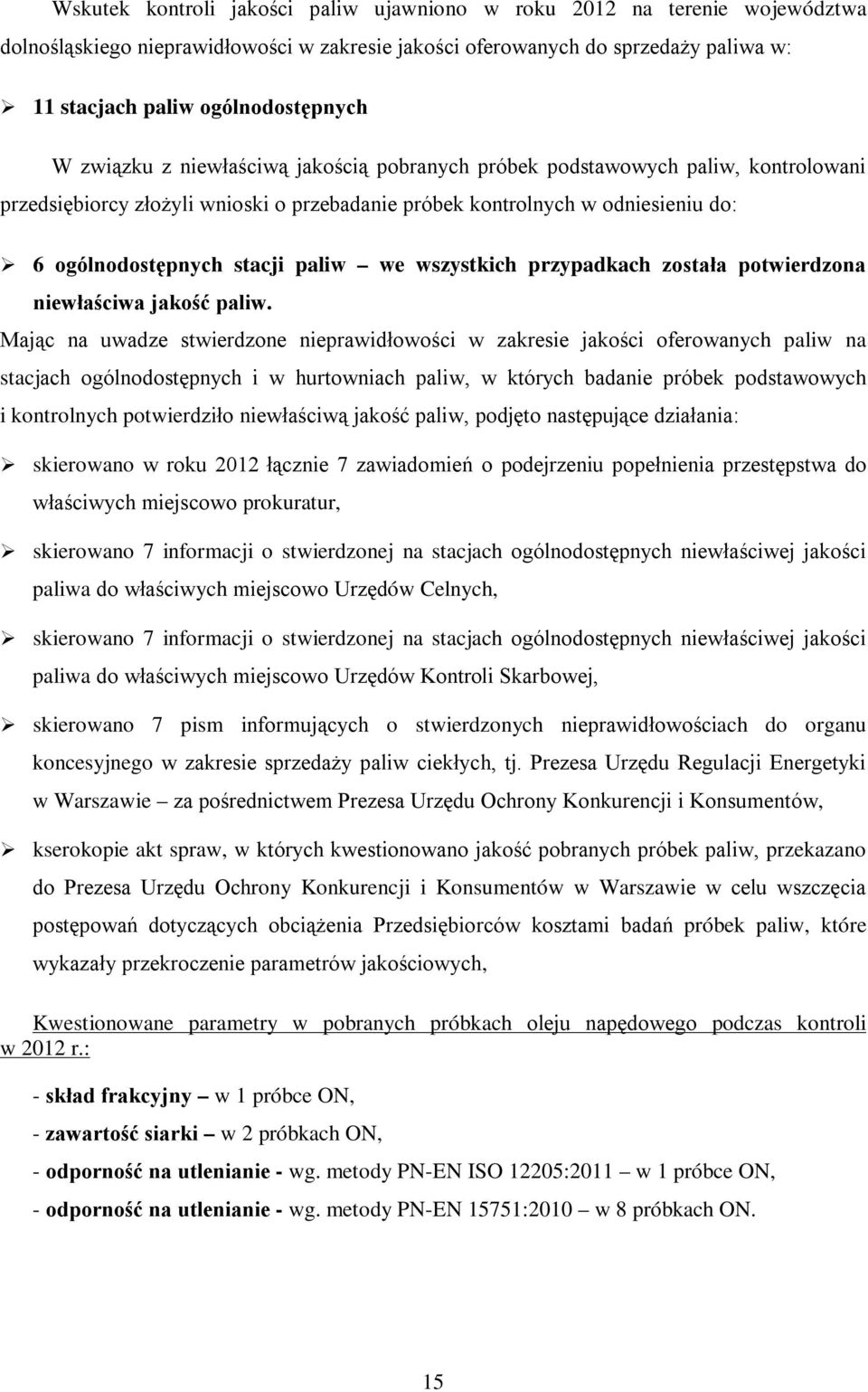 wszystkich przypadkach została potwierdzona niewłaściwa jakość paliw.