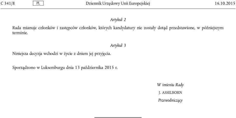 zostały dotąd przedstawione, w późniejszym terminie.