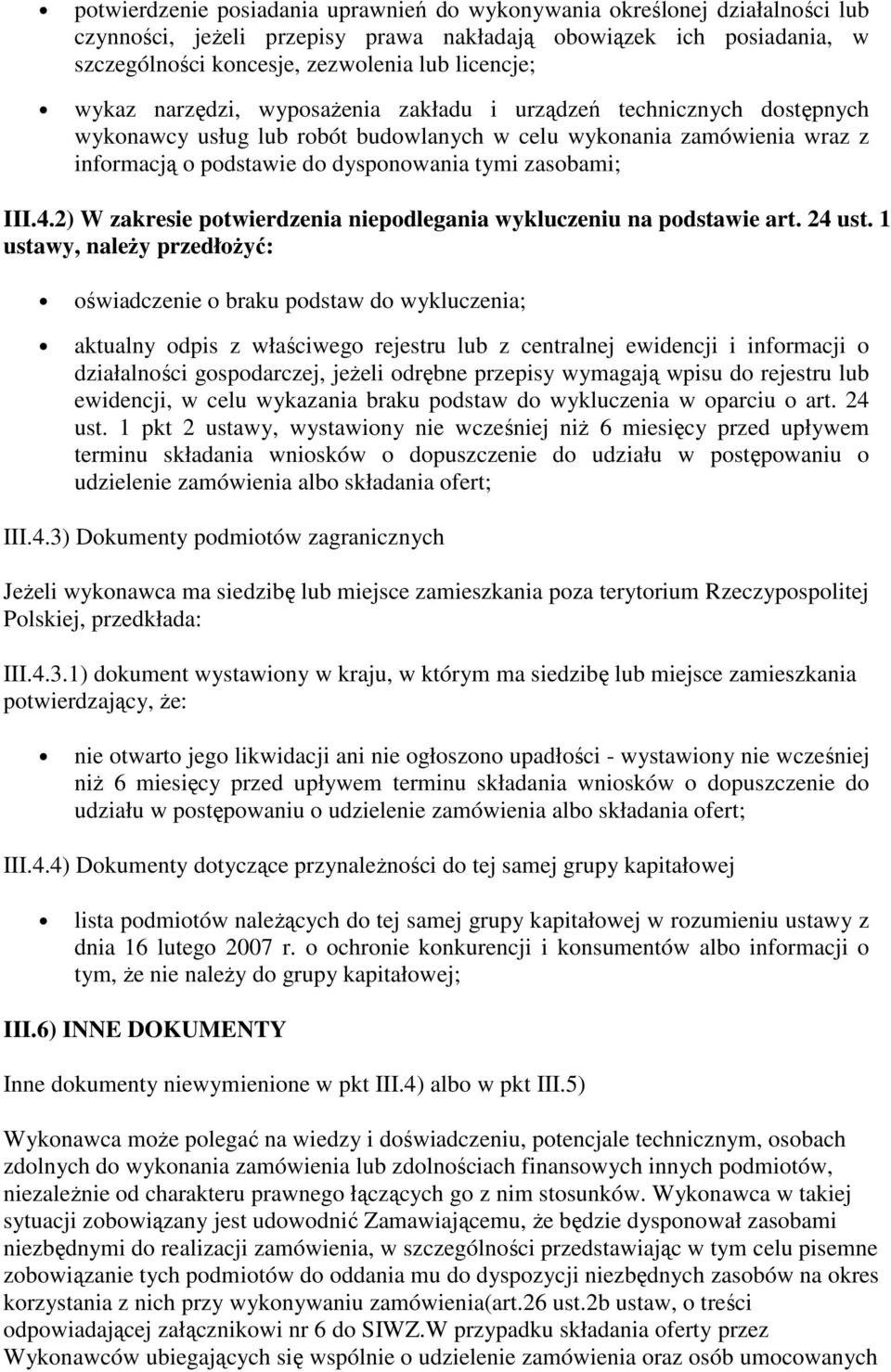 III.4.2) W zakresie potwierdzenia niepodlegania wykluczeniu na podstawie art. 24 ust.