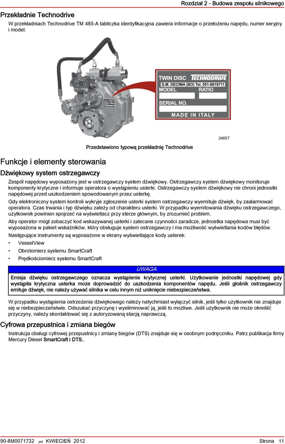 Ostrzegwczy system dźwiękowy monitoruje komponenty krytyczne i informuje opertor o wystąpieniu usterki.