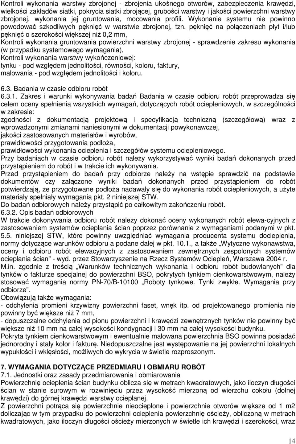 pęknięć na połączeniach płyt i/lub pęknięć o szerokości większej niż 0,2 mm, Kontroli wykonania gruntowania powierzchni warstwy zbrojonej - sprawdzenie zakresu wykonania (w przypadku systemowego