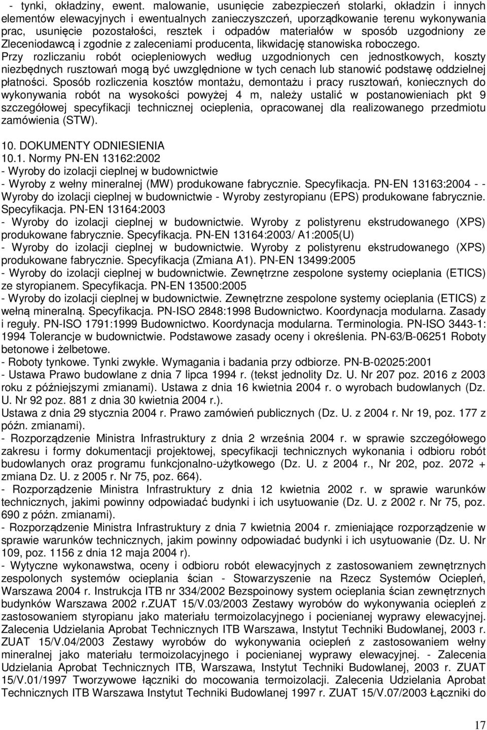 materiałów w sposób uzgodniony ze Zleceniodawcą i zgodnie z zaleceniami producenta, likwidację stanowiska roboczego.