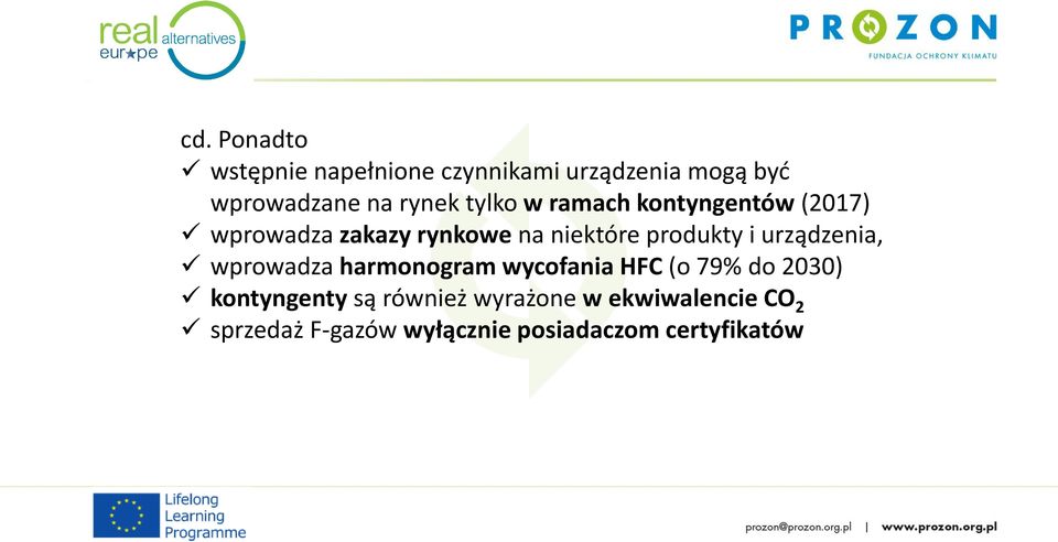 urządzenia, wprowadza harmonogram wycofania HFC (o 79% do 2030) kontyngenty są