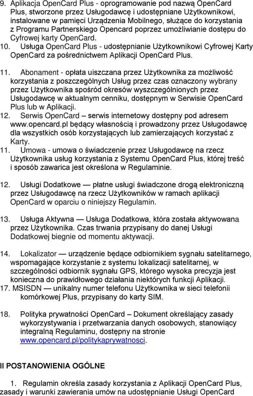 Usługa OpenCard Plus - udostępnianie Użytkownikowi Cyfrowej Karty OpenCard za pośrednictwem Aplikacji OpenCard Plus. 11.