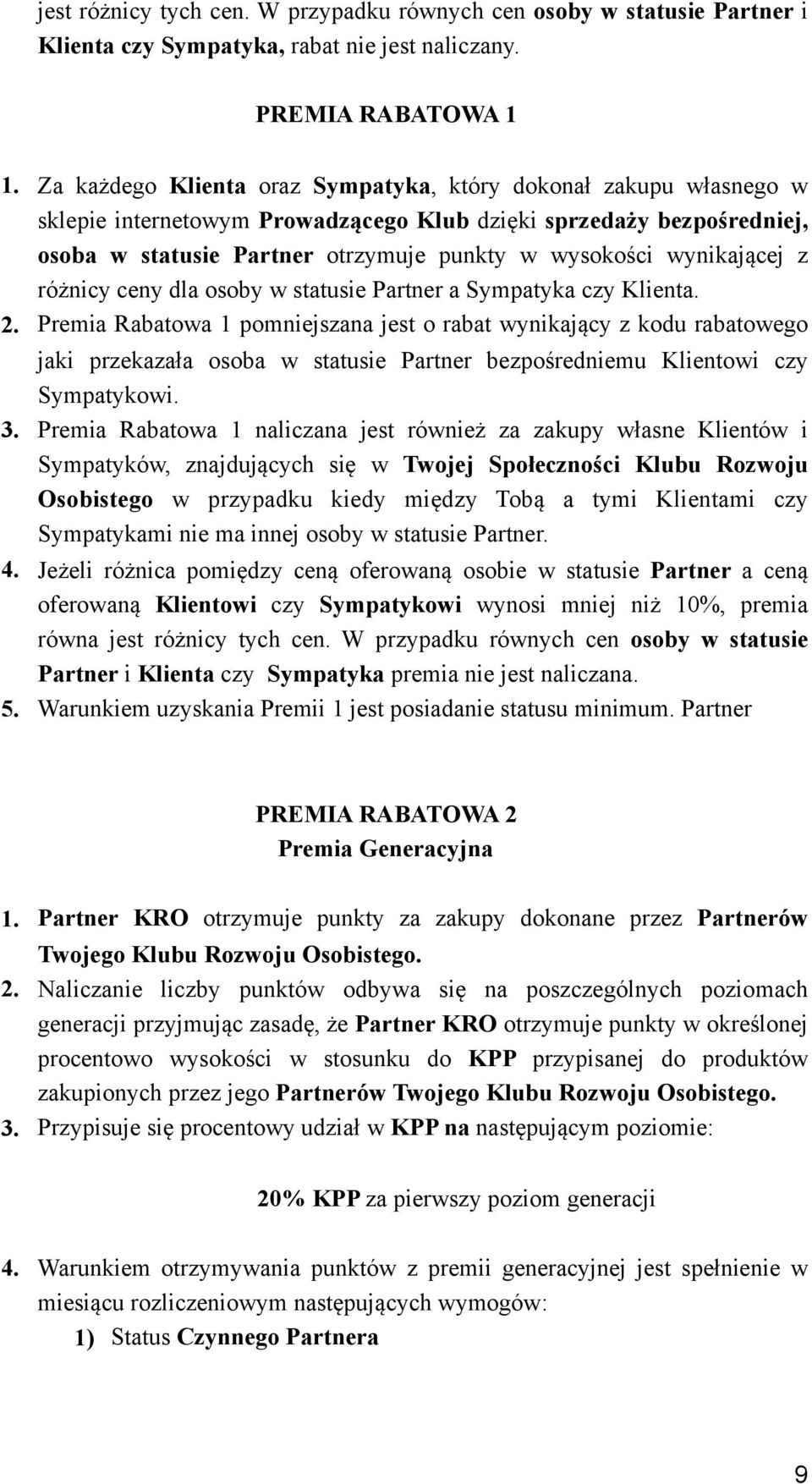 wynikającej z różnicy ceny dla osoby w statusie Partner a Sympatyka czy Klienta. 2.