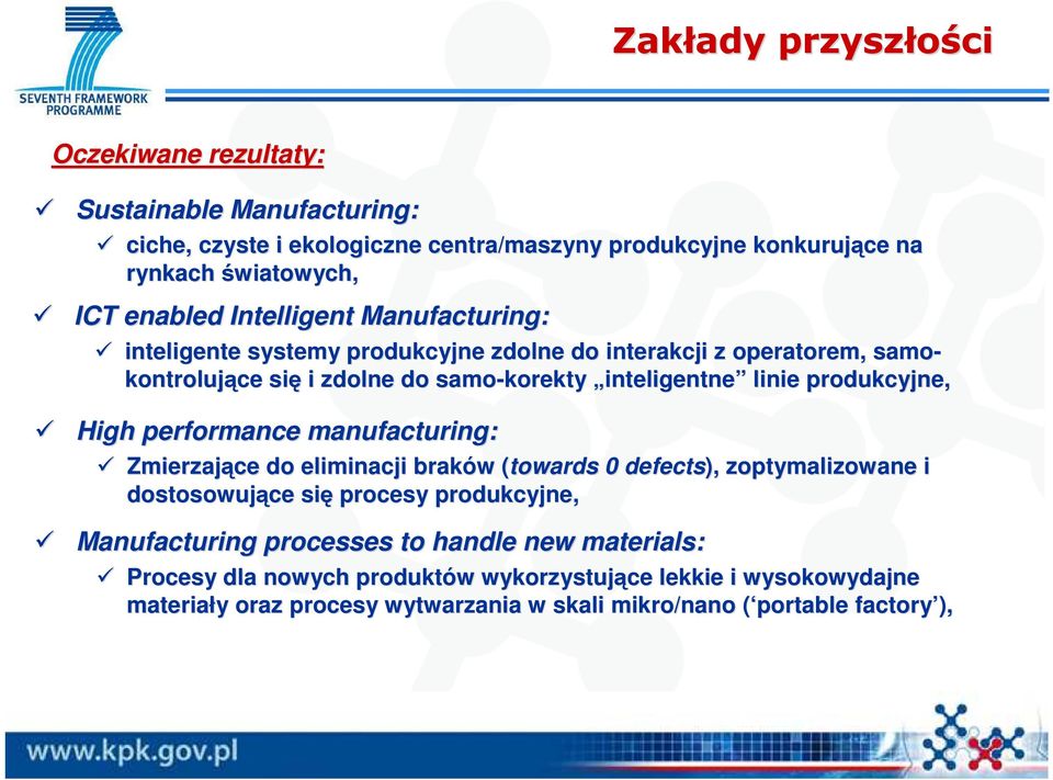 produkcyjne, High performance manufacturing: Zmierzające do eliminacji braków w (towards( 0 defects), zoptymalizowane i dostosowujące się procesy produkcyjne, Manufacturing