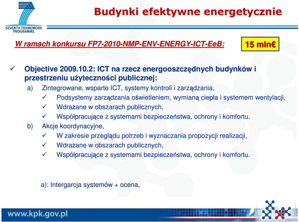 wsparte ICT, systemy kontroli i zarządzania, Podsystemy zarządzania oświetleniem, o wymianą ciepła a i systemem wentylacji, WdraŜane ane w obszarach publicznych, Współpracuj