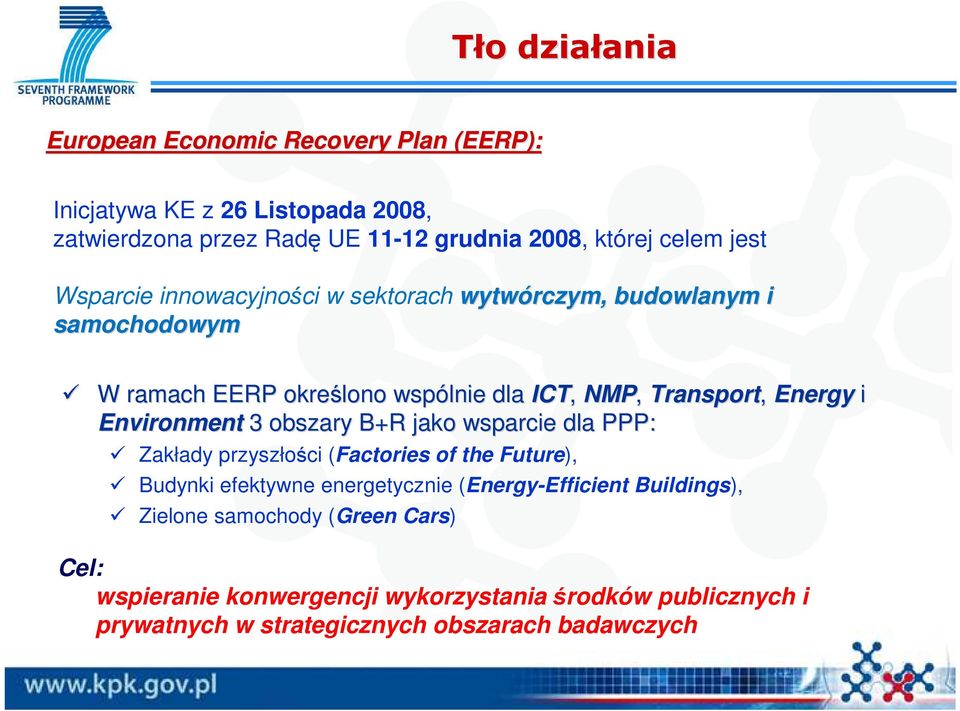 i Environment 3 obszary B+R jako wsparcie dla PPP: Zakłady przyszłości (Factories of the Future), Budynki efektywne energetycznie (Energy-Efficient