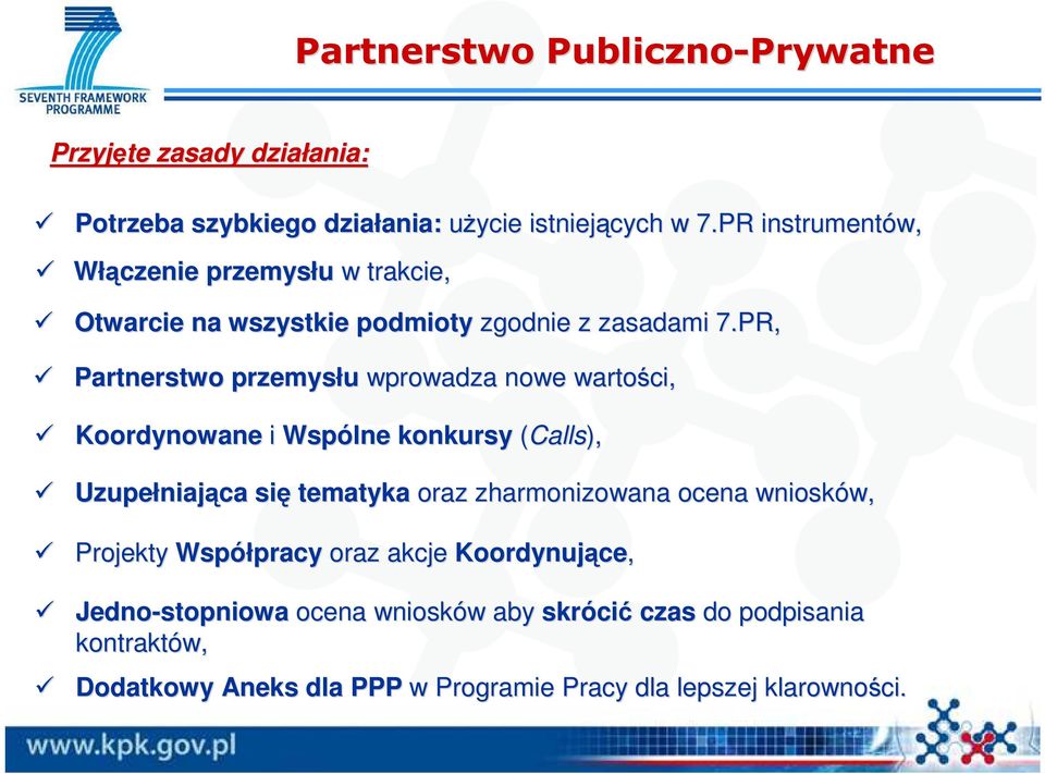 PR, Partnerstwo przemysłu wprowadza nowe wartości, Koordynowane i Wspólne konkursy (Calls), Uzupełniaj niająca się tematyka oraz zharmonizowana