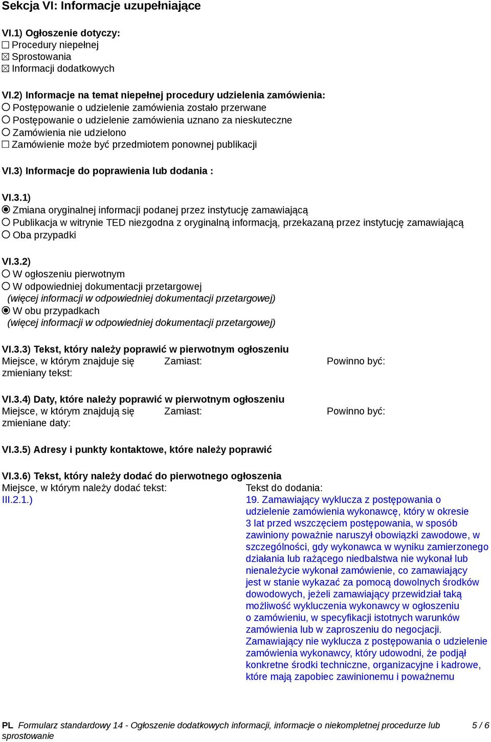 udzielono Zamówienie może być przedmiotem ponownej publikacji VI.3)