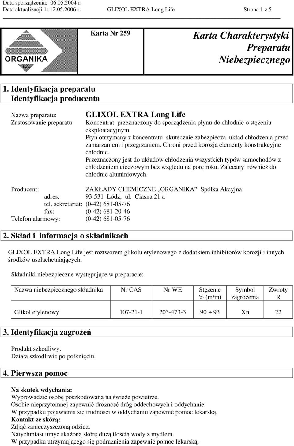 Płyn otrzymany z koncentratu skutecznie zabezpiecza układ chłodzenia przed zamarzaniem i przegrzaniem. Chroni przed korozją elementy konstrukcyjne chłodnic.