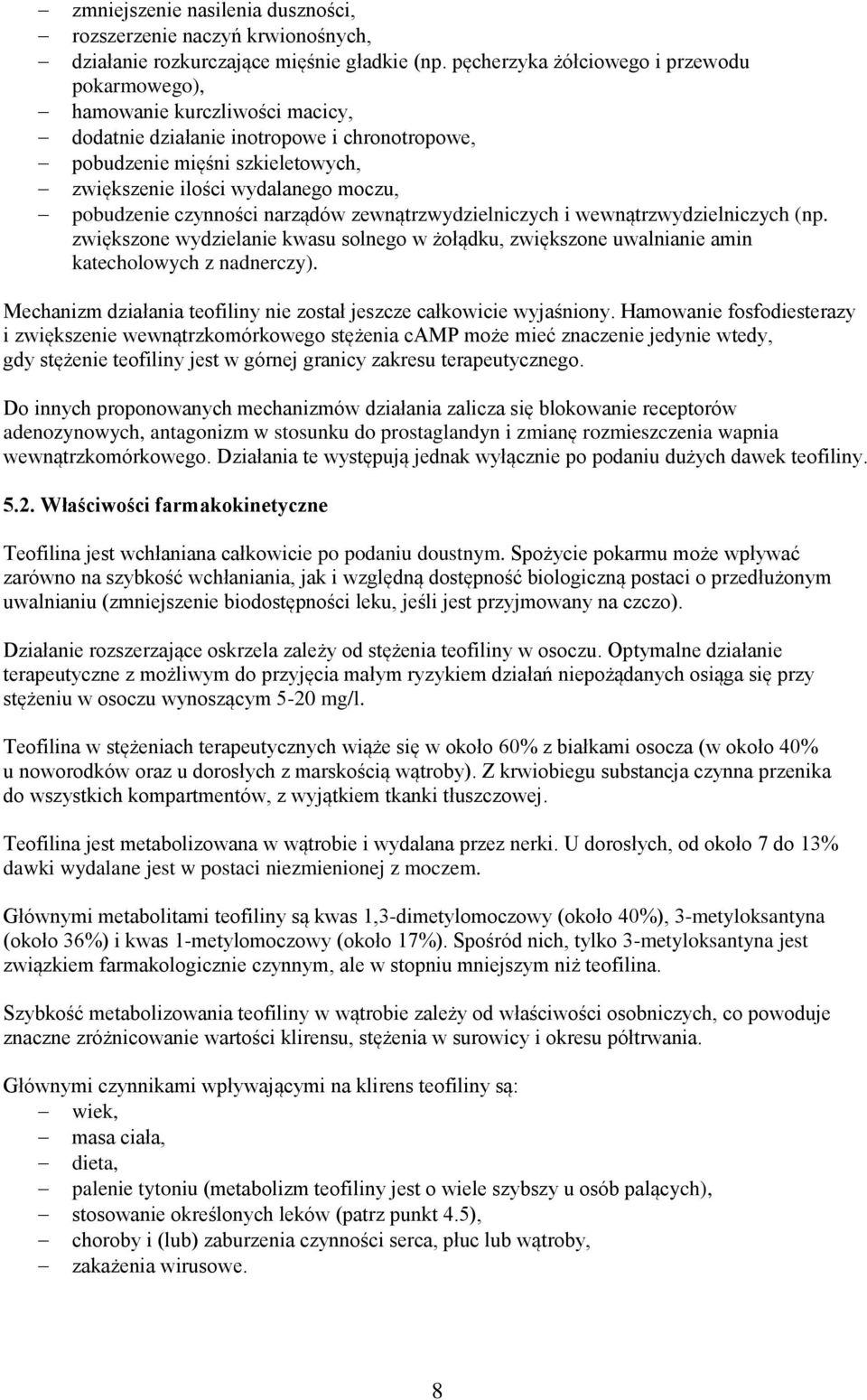 pobudzenie czynności narządów zewnątrzwydzielniczych i wewnątrzwydzielniczych (np. zwiększone wydzielanie kwasu solnego w żołądku, zwiększone uwalnianie amin katecholowych z nadnerczy).