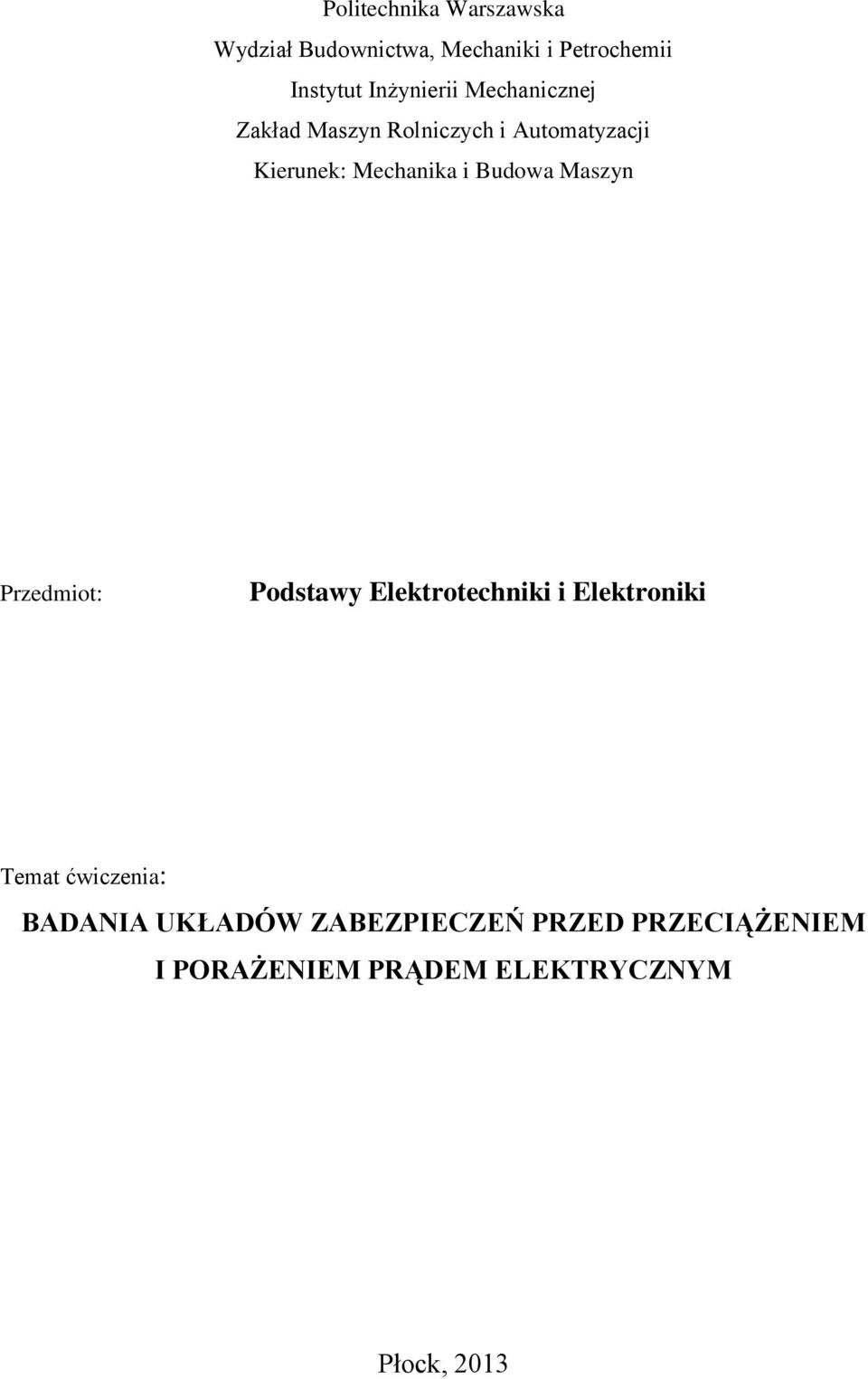 i Budowa Maszyn Przedmiot: Podstawy Elektrotechniki i Elektroniki Temat ćwiczenia: