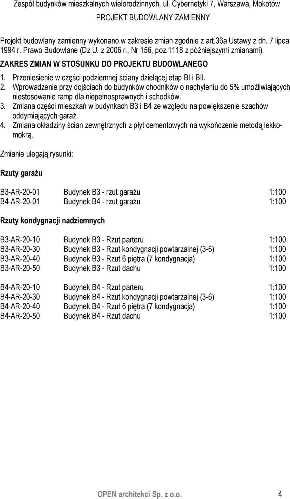 Wprowadzenie przy dojściach do budynków chodników o nachyleniu do 5% umożliwiających niestosowanie ramp dla niepełnosprawnych i schodków. 3.