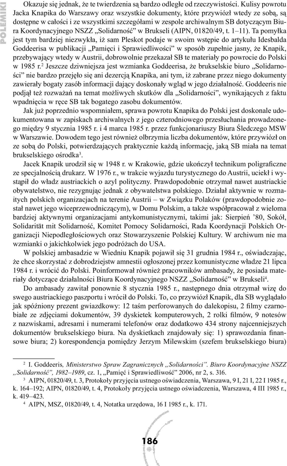 Koordynacyjnego NSZZ Solidarność w Brukseli (AIPN, 01820/49, t. 1 11).