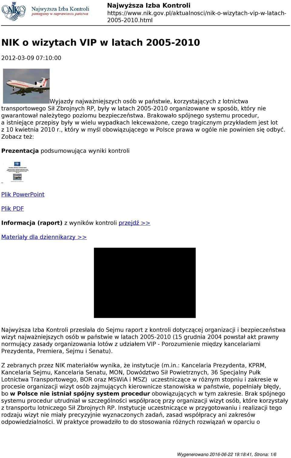 Brakowało spójnego systemu procedur, a istniejące przepisy były w wielu wypadkach lekceważone, czego tragicznym przykładem jest lot z 10 kwietnia 2010 r.