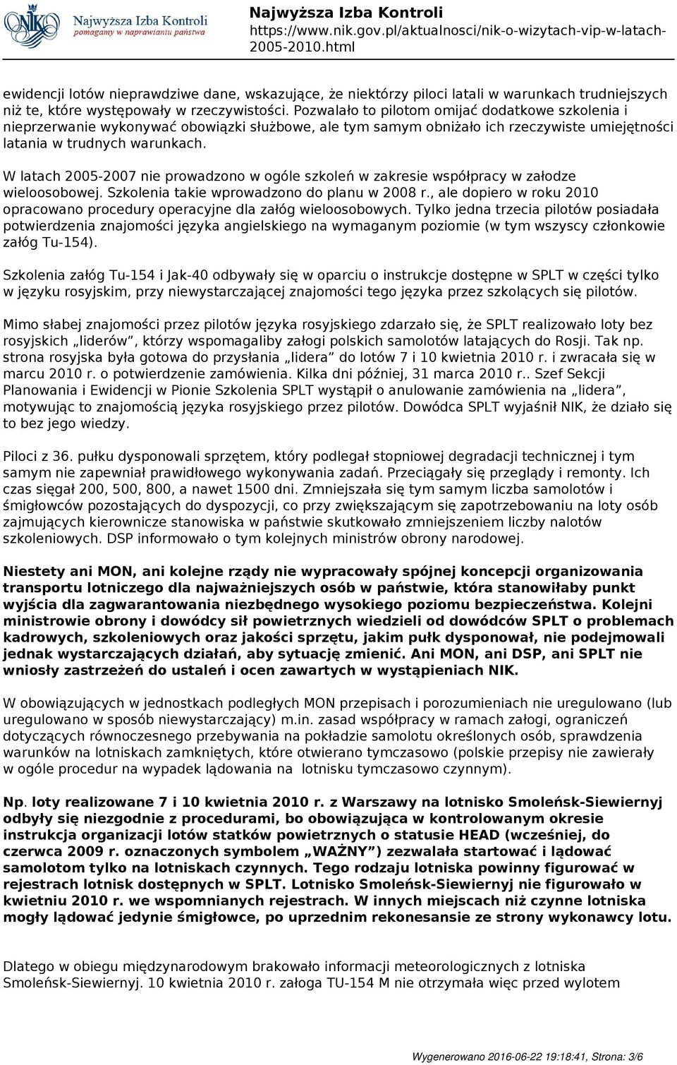 W latach 2005-2007 nie prowadzono w ogóle szkoleń w zakresie współpracy w załodze wieloosobowej. Szkolenia takie wprowadzono do planu w 2008 r.