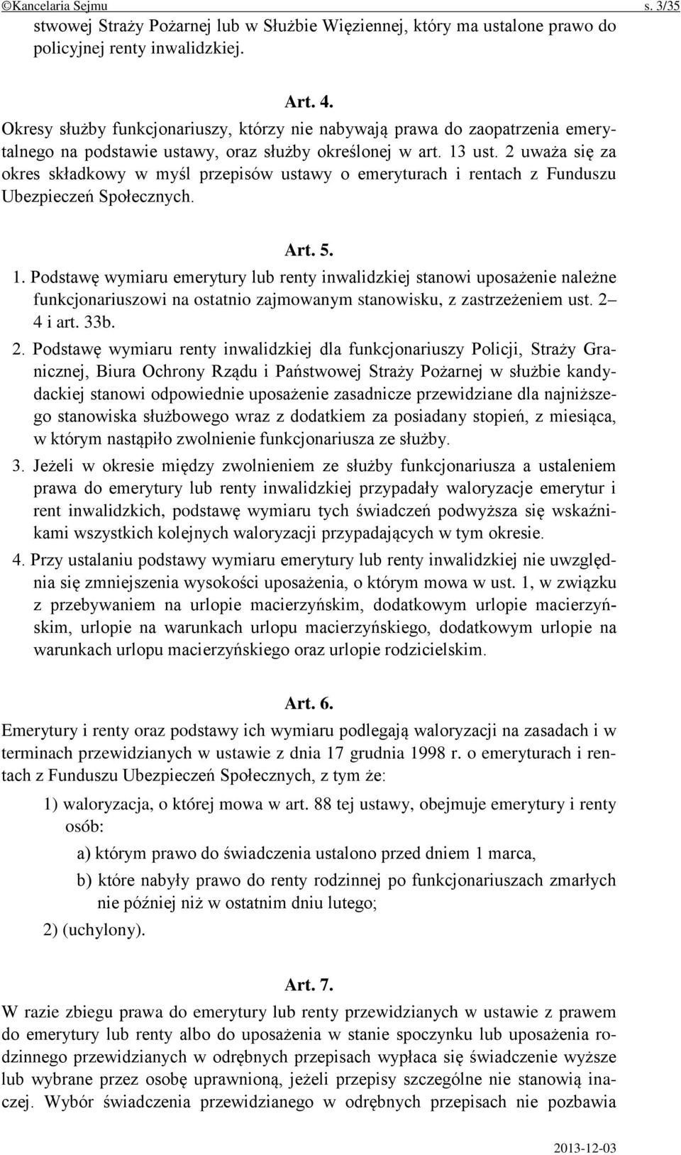 2 uważa się za okres składkowy w myśl przepisów ustawy o emeryturach i rentach z Funduszu Ubezpieczeń Społecznych. Art. 5. 1.