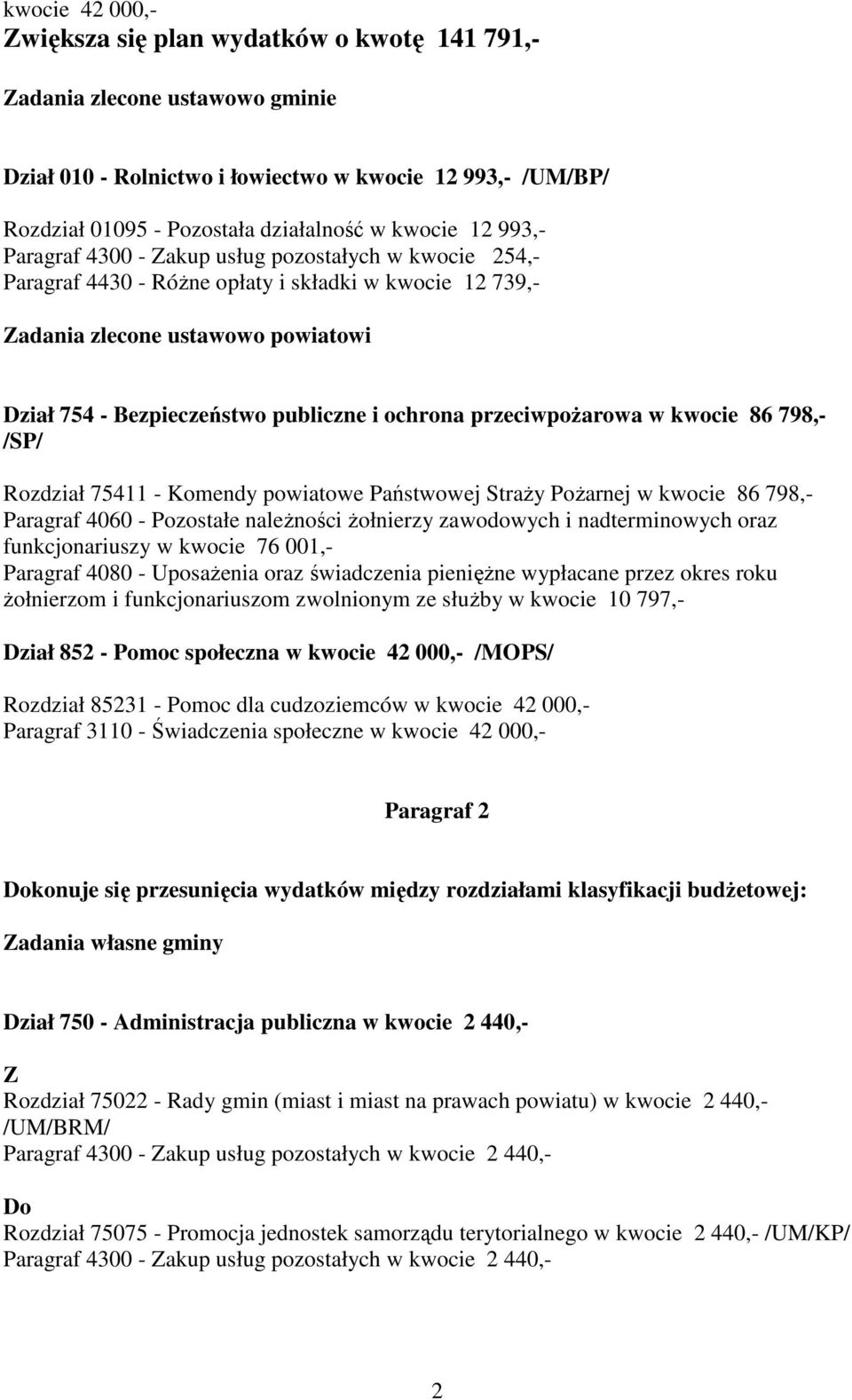 ochrona przeciwpoŝarowa w kwocie 86 798,- /SP/ Rozdział 75411 - Komendy powiatowe Państwowej StraŜy PoŜarnej w kwocie 86 798,- Paragraf 4060 - Pozostałe naleŝności Ŝołnierzy zawodowych i