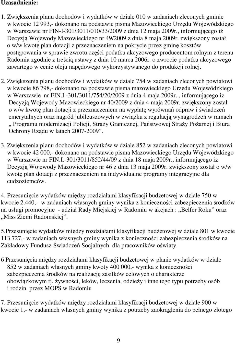 FIN-I-301/3011/010/33/2009 z dnia 12 maja 2009r., informującego iŝ Decyzją Wojewody Mazowieckiego nr 49/2009 z dnia 8 maja 2009r.