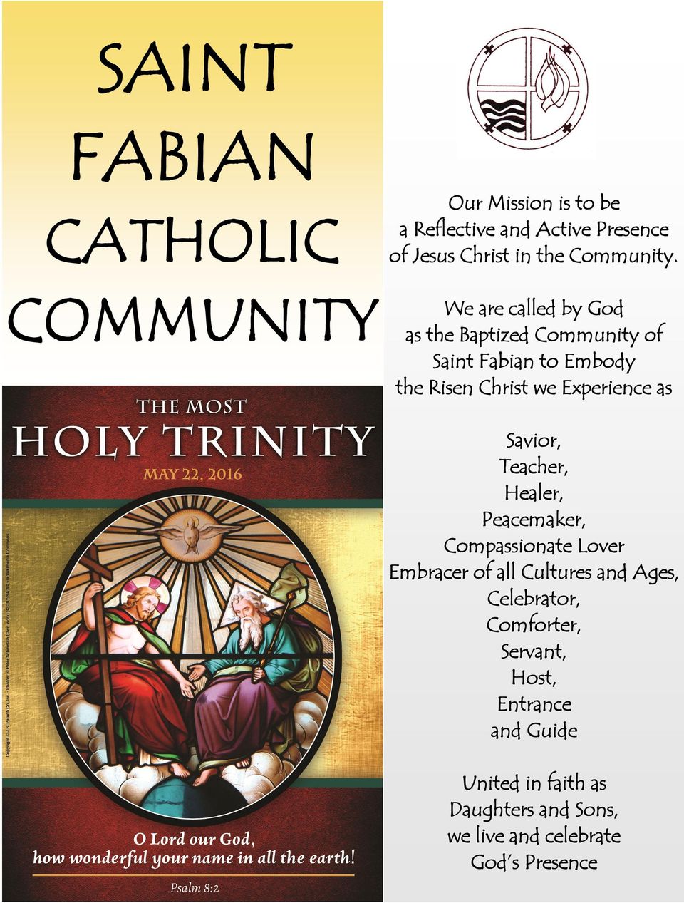 We are called by God as the Baptized Community of Saint Fabian to Embody the Risen Christ we Experience as