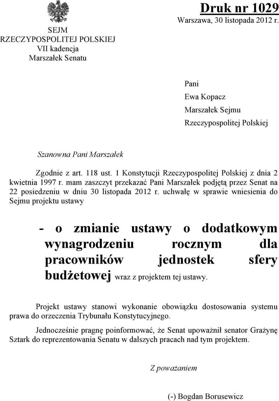 mam zaszczyt przekazać Pani Marszałek podjętą przez Senat na 22 posiedzeniu w dniu 30 listopada 2012 r.