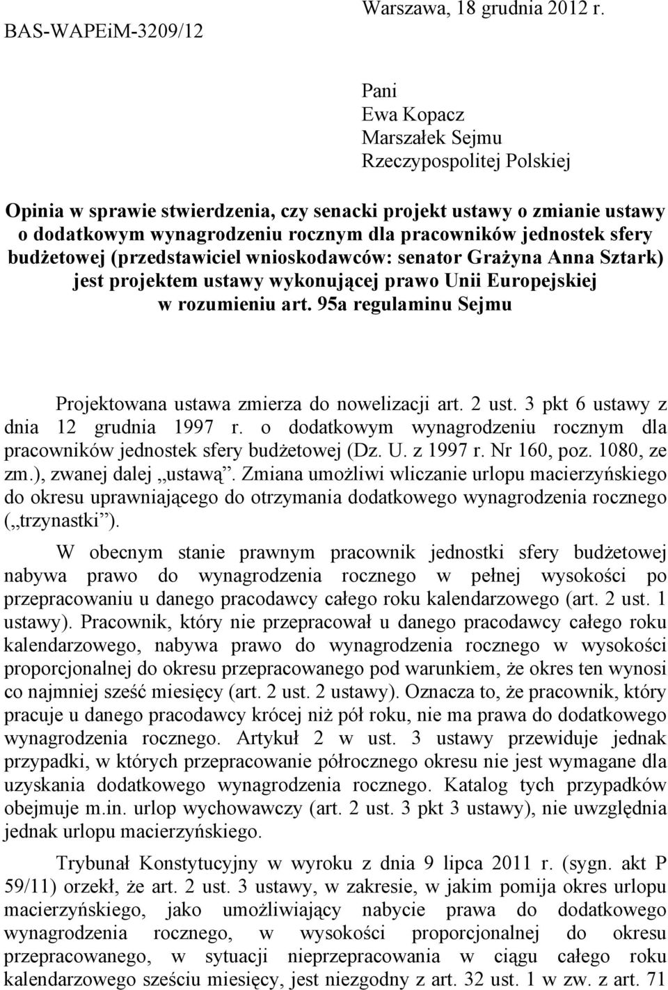 budżetowej (przedstawiciel wnioskodawców: senator Grażyna Anna Sztark) jest projektem ustawy wykonującej prawo Unii Europejskiej w rozumieniu art.